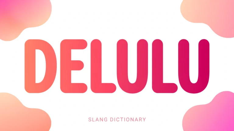 Delulu Meaning: What Does "Delulu" Mean in Slang? (2026)