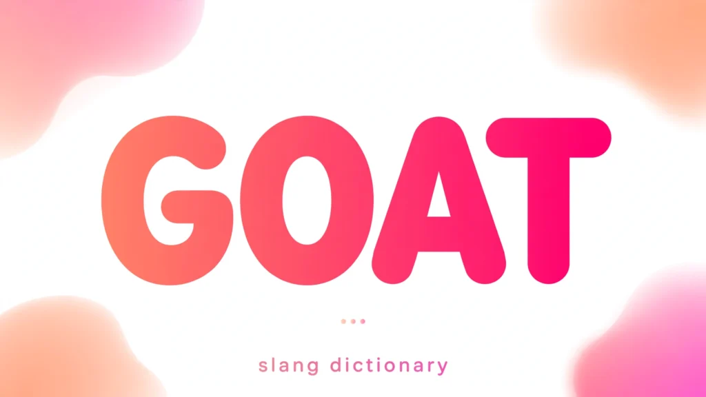GOAT Meaning: What Does "GOAT" Mean in Slang? (2026)