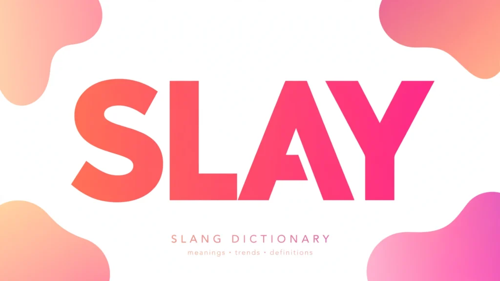 Slay Meaning: What Does "Slay" Mean in Slang? (2026)